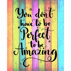 You don't have to be perfect to be amazing (jpeg file) 8x10 inch
